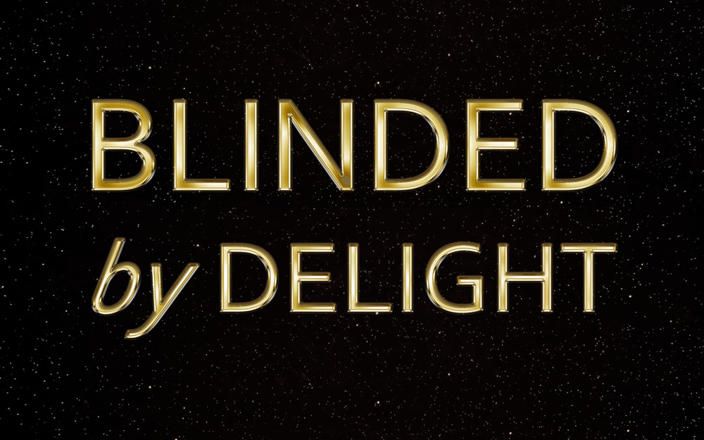 BLINDED by DELIGHT Grand Show