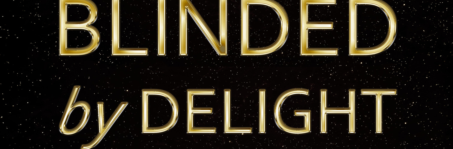 BLINDED by DELIGHT Grand Show